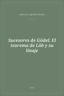 Portada de Sucesores de Gödel: El teorema de Löb y su linaje