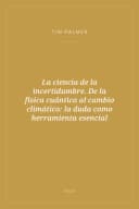 Portada de La ciencia de la incertidumbre. De la física cuántica al cambio climático: la duda como herramienta esencial