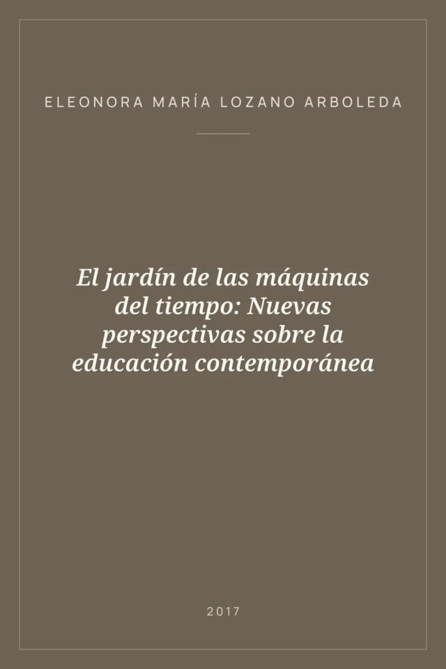 Portada de El jardín de las máquinas del tiempo: Nuevas perspectivas sobre la educación contemporánea