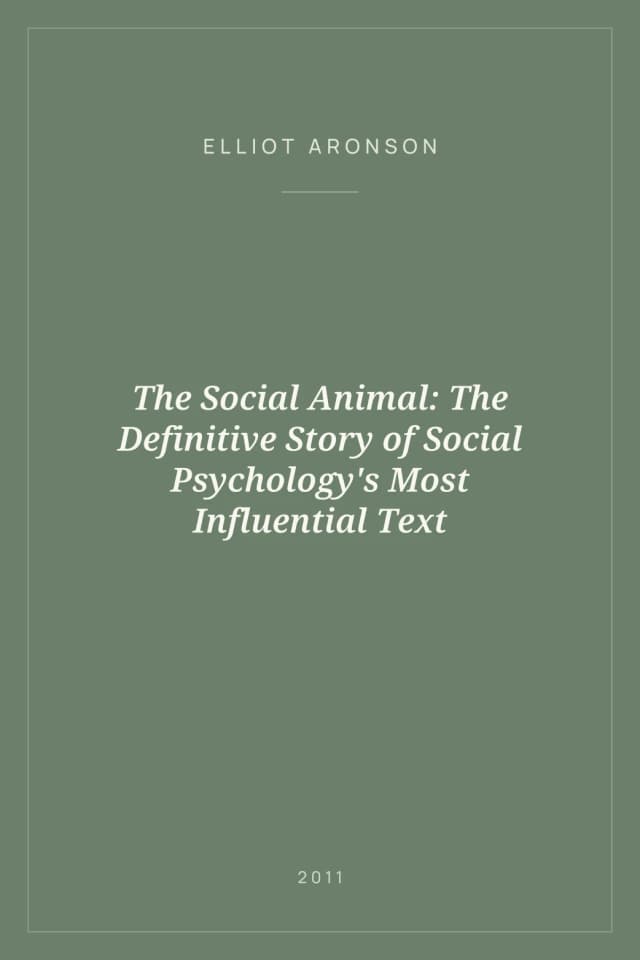 Portada de The Social Animal: The Definitive Story of Social Psychology's Most Influential Text