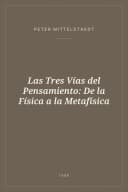 Portada de Las Tres Vías del Pensamiento: De la Física a la Metafísica
