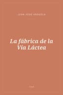 Portada de La fábrica de la Vía Láctea