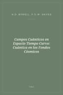 Portada de Campos Cuánticos en Espacio Tiempo Curvo: Cuántica en los Fondos Cósmicos