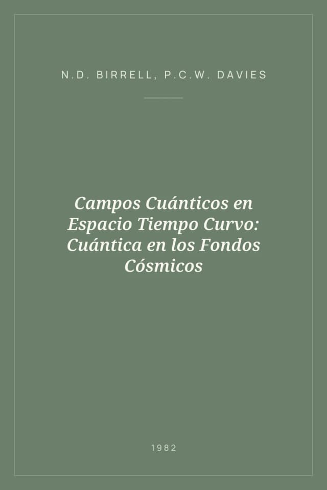 Portada de Campos Cuánticos en Espacio Tiempo Curvo: Cuántica en los Fondos Cósmicos