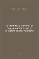 Portada de La urdimbre y la trama: un ensayo sobre la trama en la cultura animal y humana