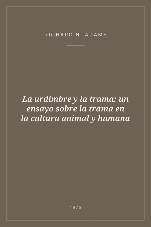 Portada de La urdimbre y la trama: un ensayo sobre la trama en la cultura animal y humana