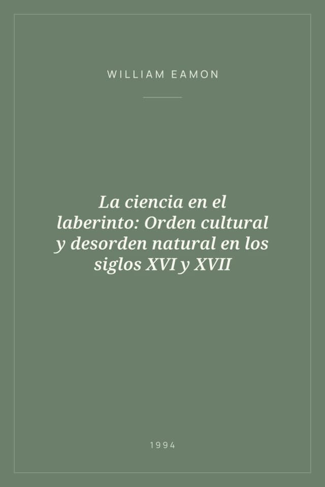 Portada de La ciencia en el laberinto: Orden cultural y desorden natural en los siglos XVI y XVII