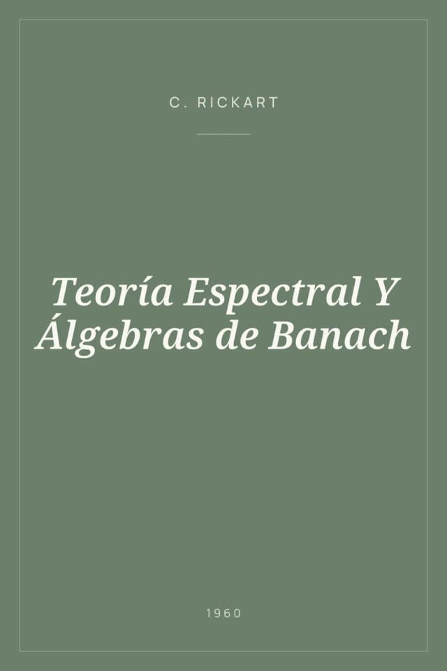Portada de Teoría Espectral Y Álgebras de Banach