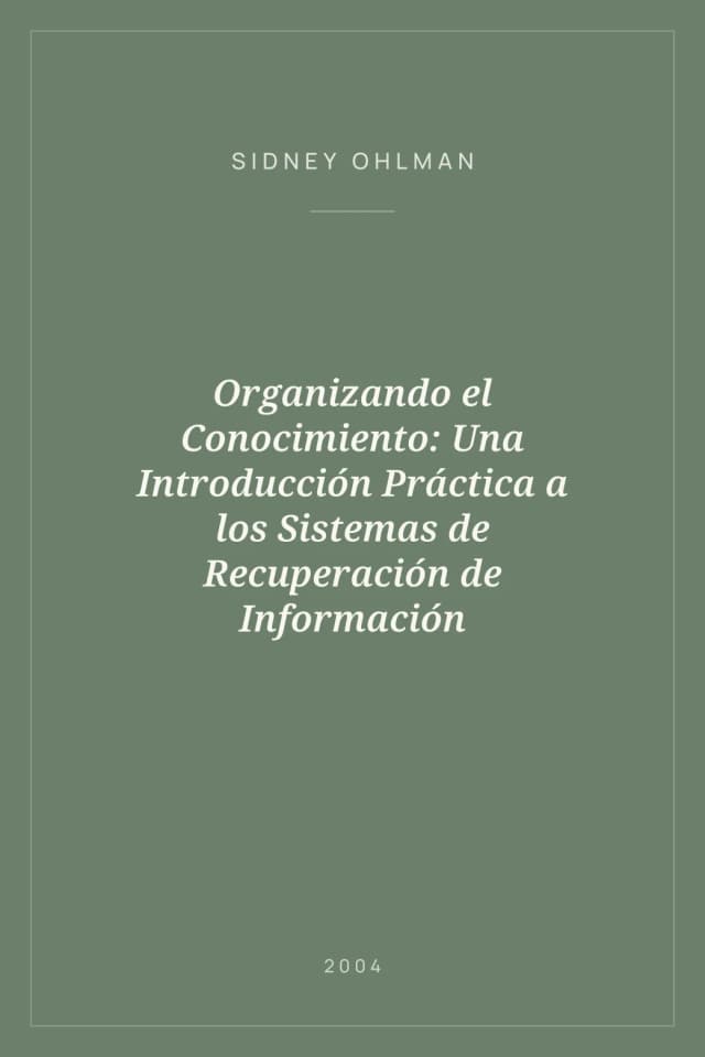 Portada de Organizando el Conocimiento: Una Introducción Práctica a los Sistemas de Recuperación de Información