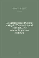 Portada de La Ilustración confuciana en Japón: Yamazaki Ansai (1619-1682) y el neoconfucianismo shintoísta