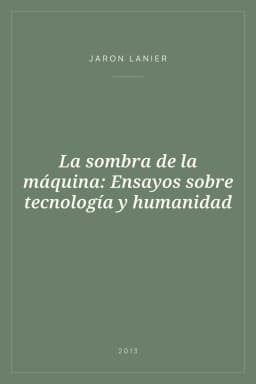 Portada de La sombra de la máquina: Ensayos sobre tecnología y humanidad