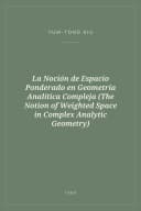 Portada de La Noción de Espacio Ponderado en Geometría Analítica Compleja (The Notion of Weighted Space in Complex Analytic Geometry)