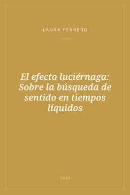 Portada de El efecto luciérnaga: Sobre la búsqueda de sentido en tiempos líquidos