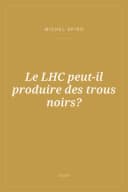 Portada de Le LHC peut-il produire des trous noirs?