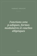 Portada de Fonctions zeta p-adiques, formes modulaires et courbes elliptiques