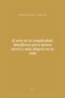Portada de El arte de la simplicidad: Manifiesto para menos estrés y más alegría en tu vida