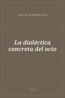 Portada de La dialéctica concreta del ocio