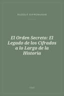 Portada de El Orden Secreto: El Legado de los Cifrados a lo Largo de la Historia
