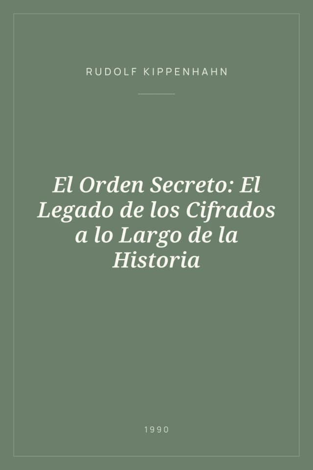 Portada de El Orden Secreto: El Legado de los Cifrados a lo Largo de la Historia