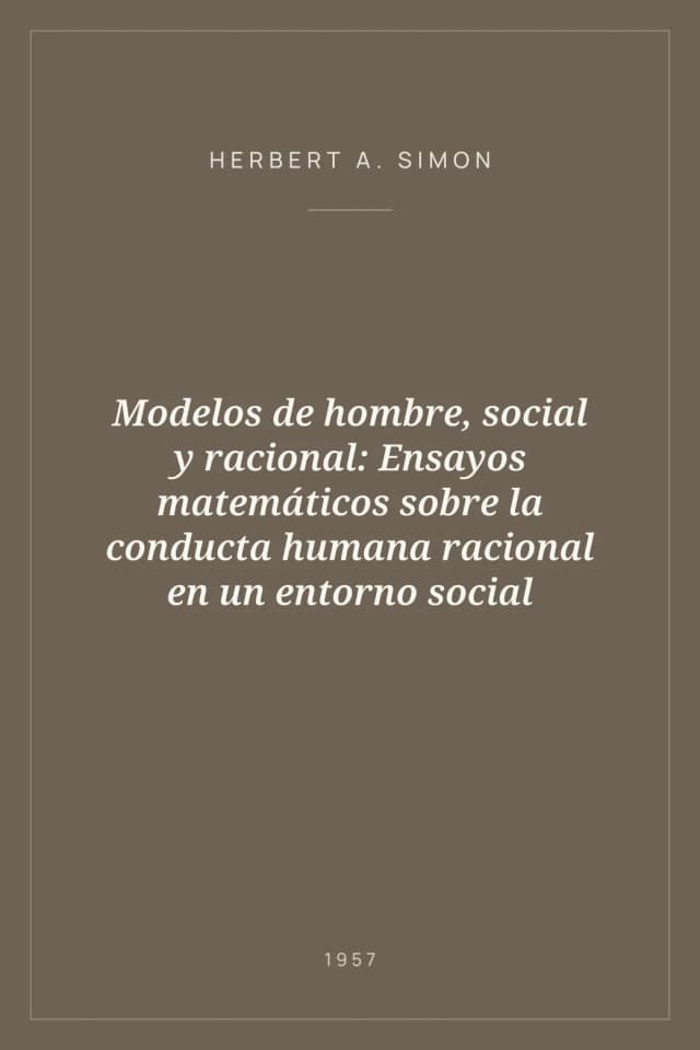 Portada de Modelos de hombre, social y racional: Ensayos matemáticos sobre la conducta humana racional en un entorno social