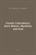 Portada de Cosmic Coincidence: Dark Matter, Mankind, and God