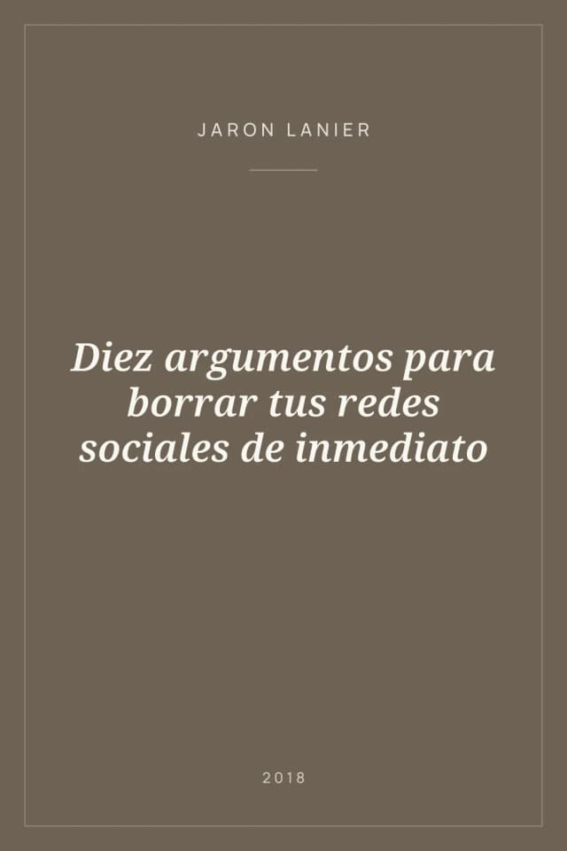 Portada de Diez argumentos para borrar tus redes sociales de inmediato
