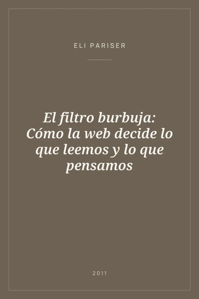 Portada de El filtro burbuja: Cómo la web decide lo que leemos y lo que pensamos