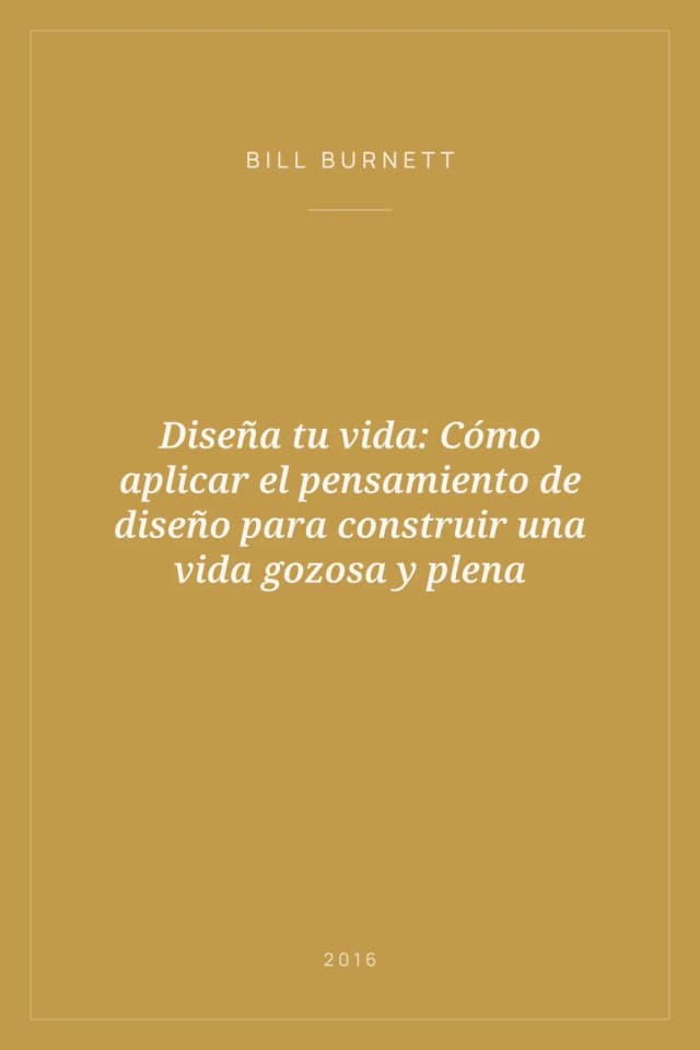 Portada de Diseña tu vida: Cómo aplicar el pensamiento de diseño para construir una vida gozosa y plena