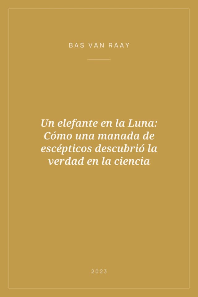Portada de Un elefante en la Luna: Cómo una manada de escépticos descubrió la verdad en la ciencia