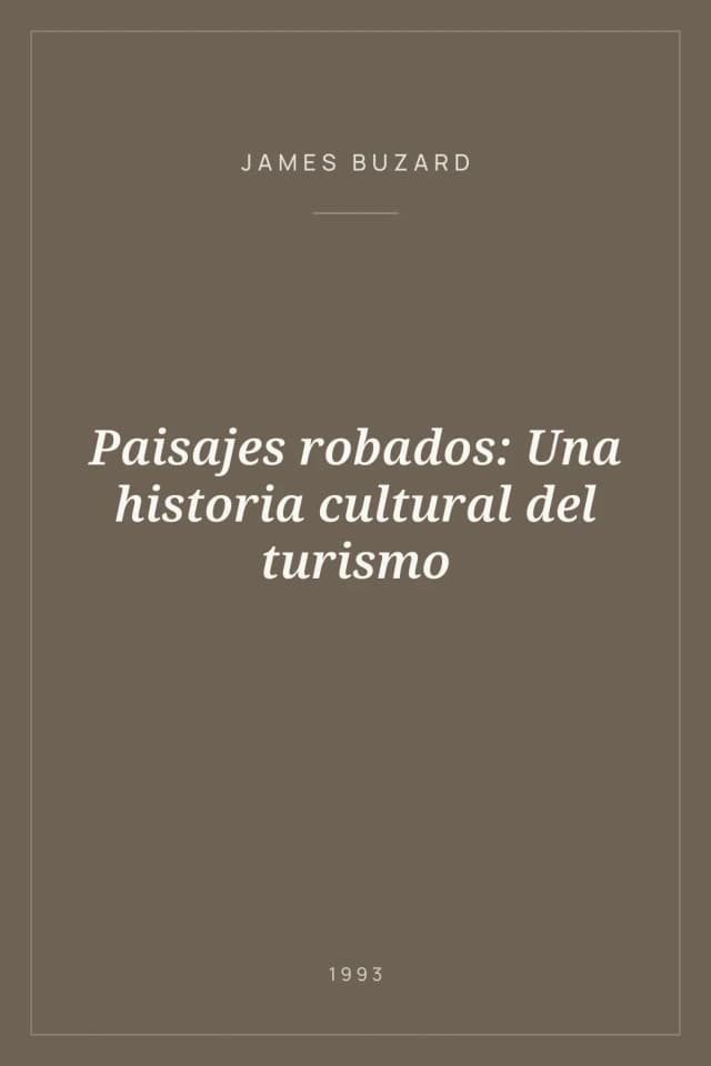 Portada de Paisajes robados: Una historia cultural del turismo