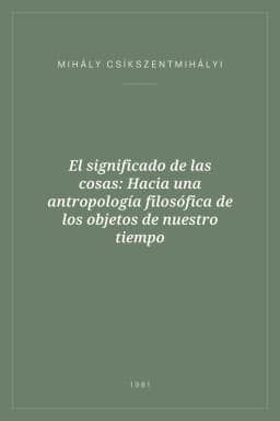 Portada de El significado de las cosas: Hacia una antropología filosófica de los objetos de nuestro tiempo