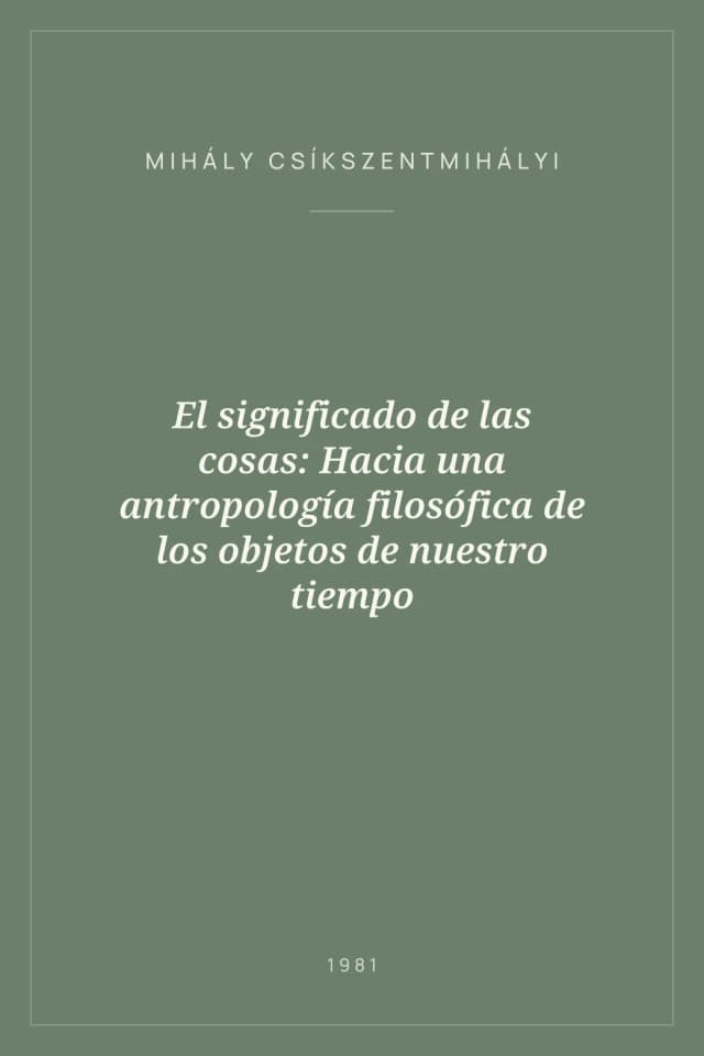 Portada de El significado de las cosas: Hacia una antropología filosófica de los objetos de nuestro tiempo