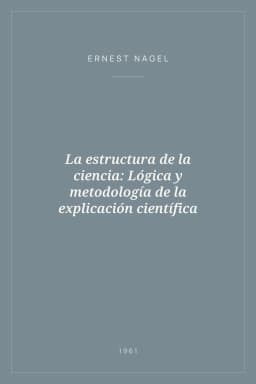 Portada de La estructura de la ciencia: Lógica y metodología de la explicación científica