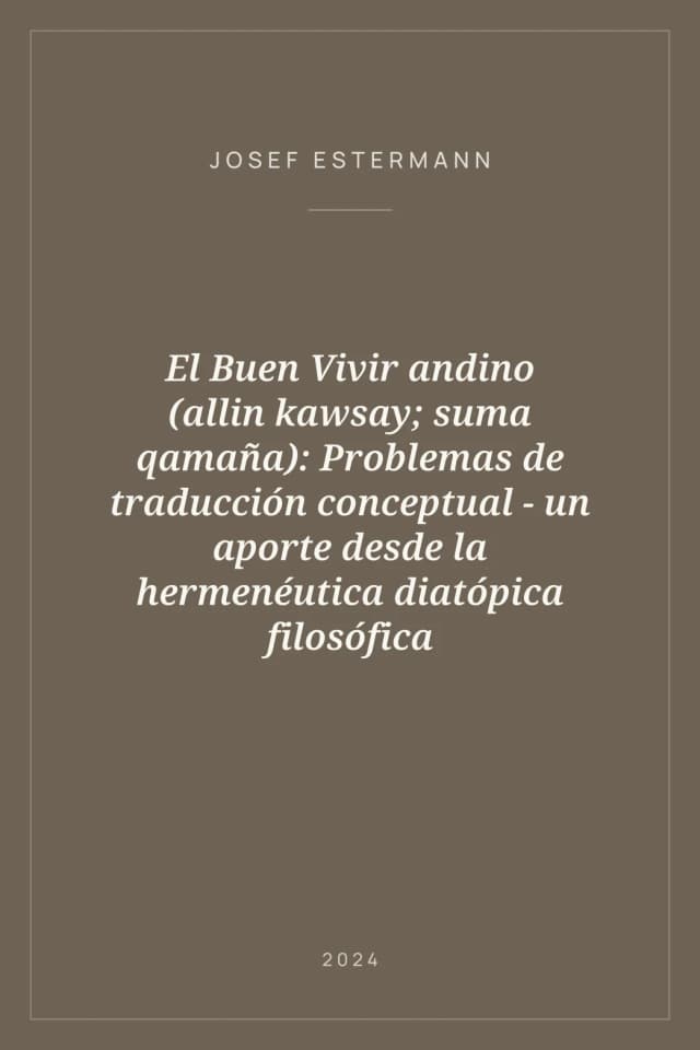 Portada de El Buen Vivir andino (allin kawsay; suma qamaña): Problemas de traducción conceptual - un aporte desde la hermenéutica diatópica filosófica