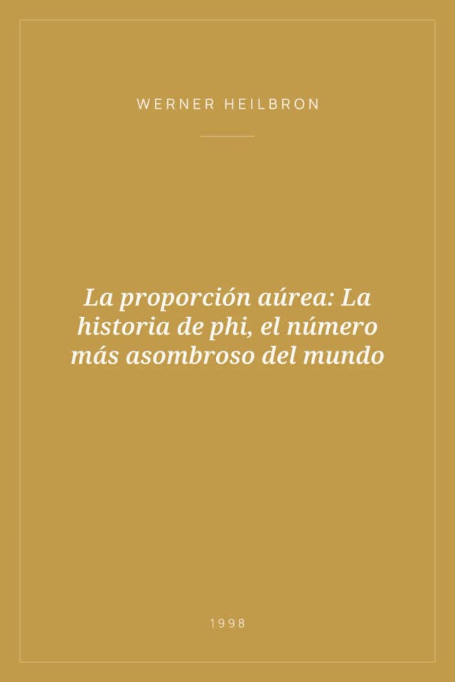 Portada de La proporción aúrea: La historia de phi, el número más asombroso del mundo