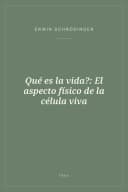 Portada de Qué es la vida?: El aspecto físico de la célula viva