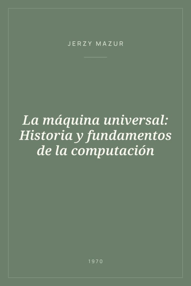 Portada de La máquina universal: Historia y fundamentos de la computación