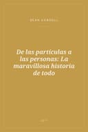 Portada de De las partículas a las personas: La maravillosa historia de todo