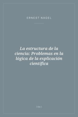 Portada de La estructura de la ciencia: Problemas en la lógica de la explicación científica