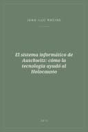 Portada de El sistema informático de Auschwitz: cómo la tecnología ayudó al Holocausto