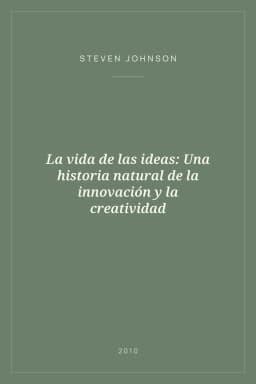 Portada de La vida de las ideas: Una historia natural de la innovación y la creatividad