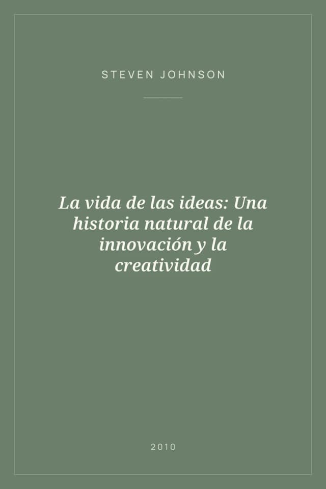 Portada de La vida de las ideas: Una historia natural de la innovación y la creatividad