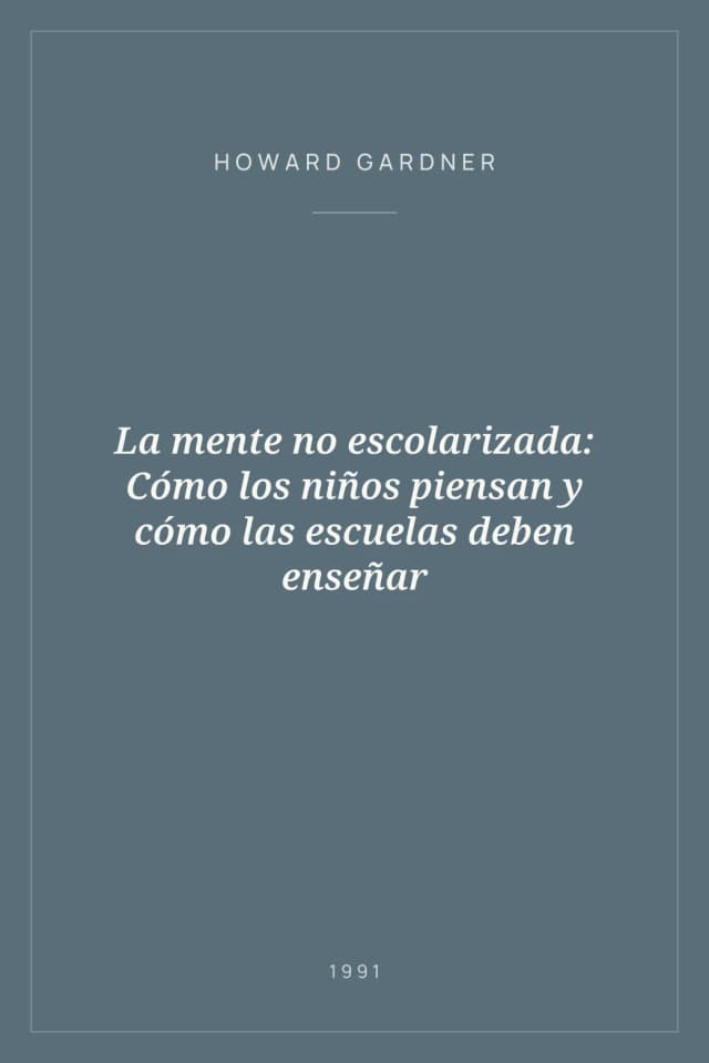 Portada de La mente no escolarizada: Cómo los niños piensan y cómo las escuelas deben enseñar