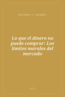 Portada de Lo que el dinero no puede comprar: Los límites morales del mercado