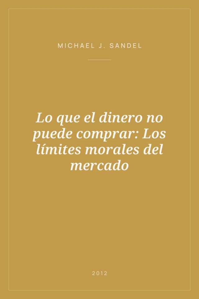 Portada de Lo que el dinero no puede comprar: Los límites morales del mercado