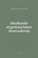 Portada de Diseñando organizaciones innovadoras