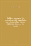 Portada de Hábitos atómicos: Un método sencillo y probado para desarrollar buenos hábitos y eliminar los malos