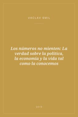 Portada de Los números no mienten: La verdad sobre la política, la economía y la vida tal como la conocemos