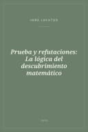 Portada de Prueba y refutaciones: La lógica del descubrimiento matemático