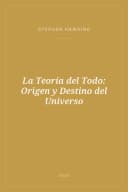 Portada de La Teoría del Todo: Origen y Destino del Universo